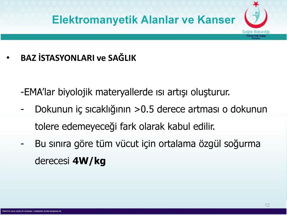 5 derece artması o dokunun tolere edemeyeceği fark olarak kabul