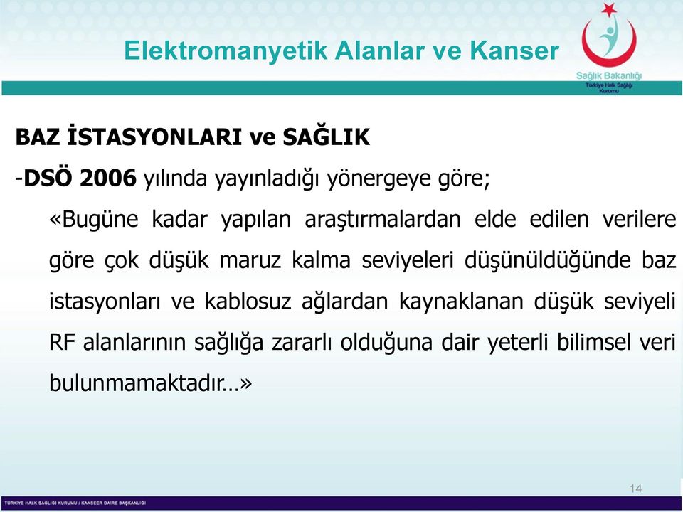 seviyeleri düşünüldüğünde baz istasyonları ve kablosuz ağlardan kaynaklanan düşük