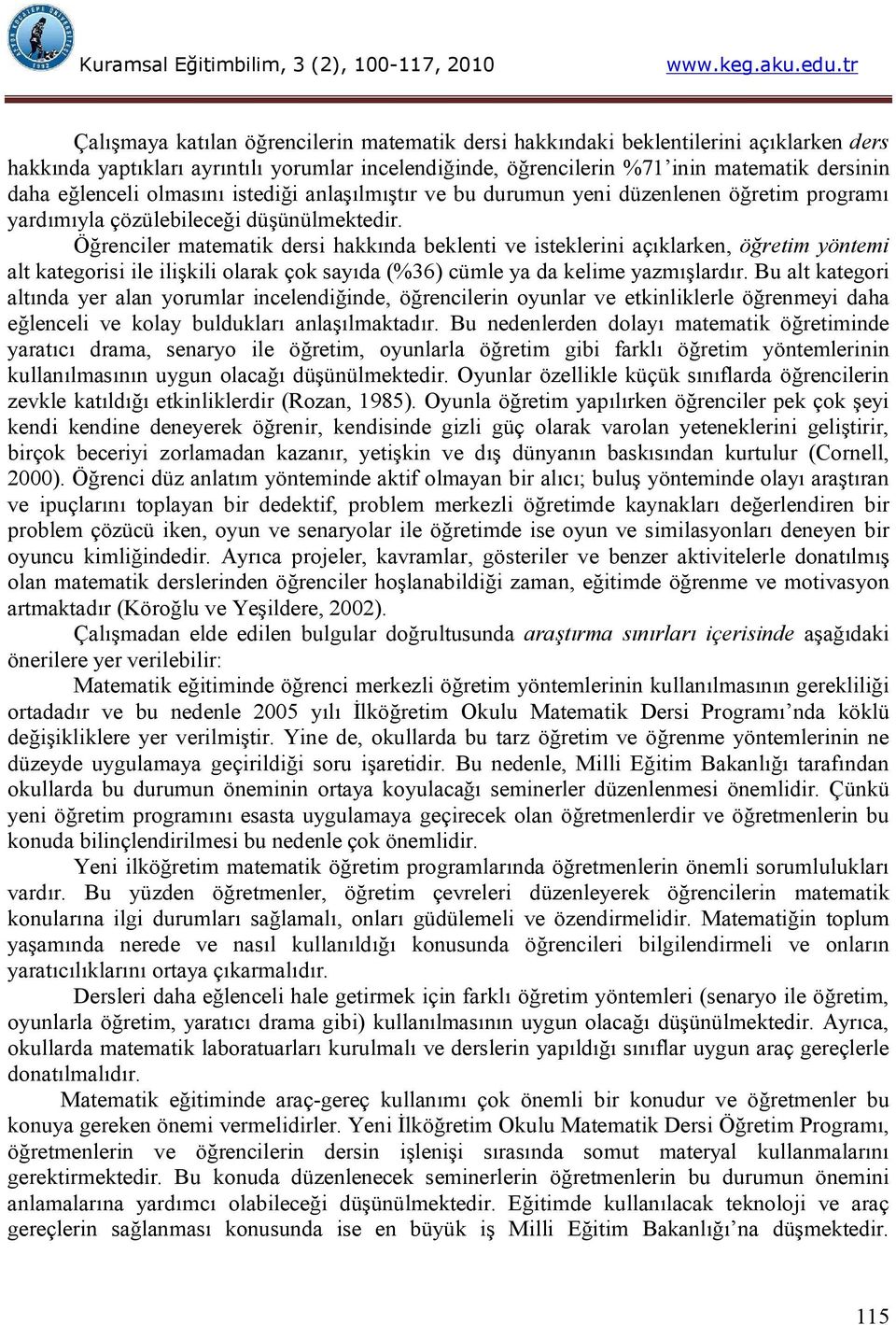 Öğrenciler matematik dersi hakkında beklenti ve isteklerini açıklarken, öğretim yöntemi alt kategorisi ile ilişkili olarak çok sayıda (%36) cümle ya da kelime yazmışlardır.