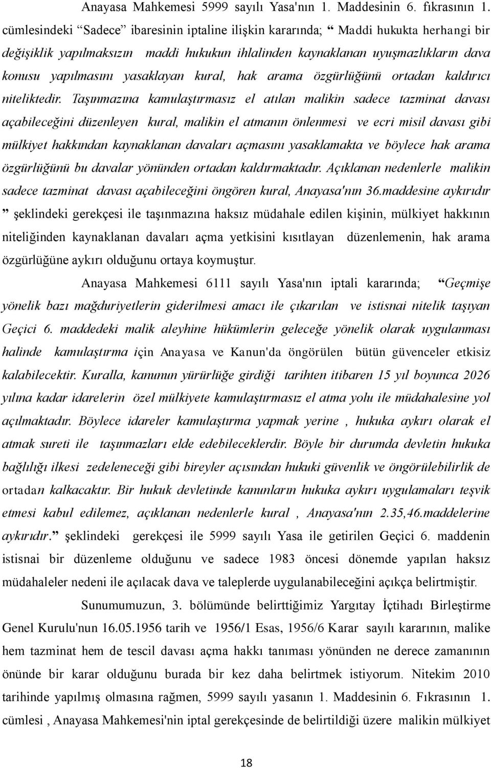 kural, hak arama özgürlüğünü ortadan kaldırıcı niteliktedir.