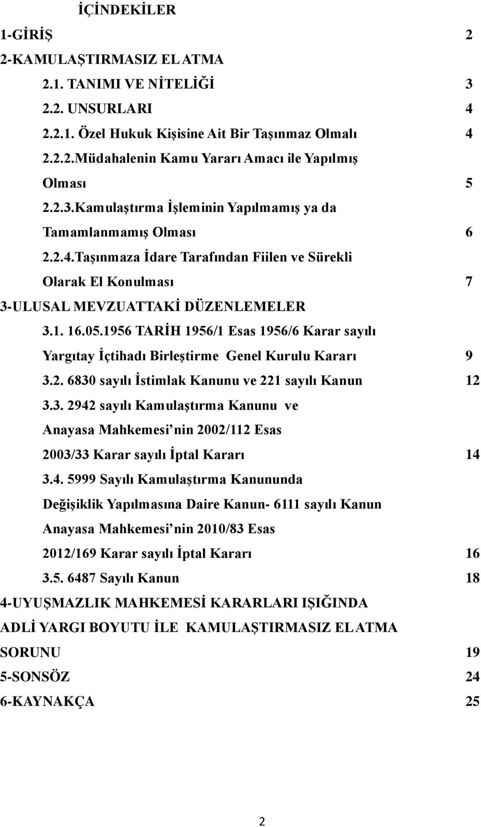 1956 TARİH 1956/1 Esas 1956/6 Karar sayılı Yargıtay İçtihadı Birleştirme Genel Kurulu Kararı 9 3.