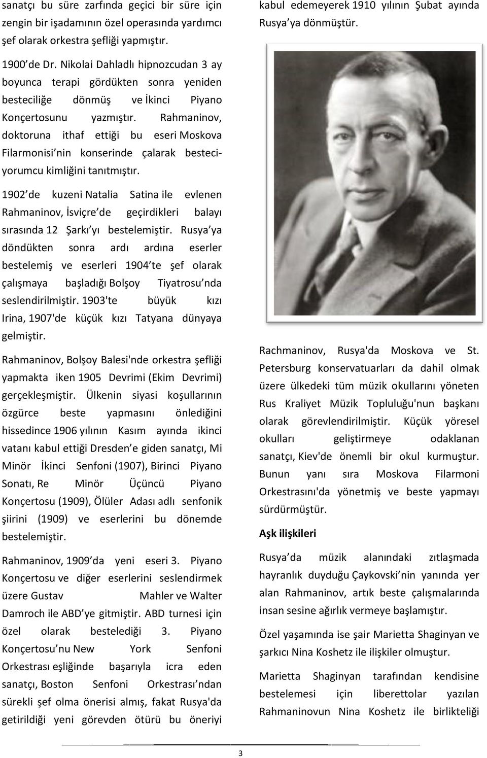 Rahmaninov, doktoruna ithaf ettiği bu eseri Moskova Filarmonisi nin konserinde çalarak besteciyorumcu kimliğini tanıtmıştır.