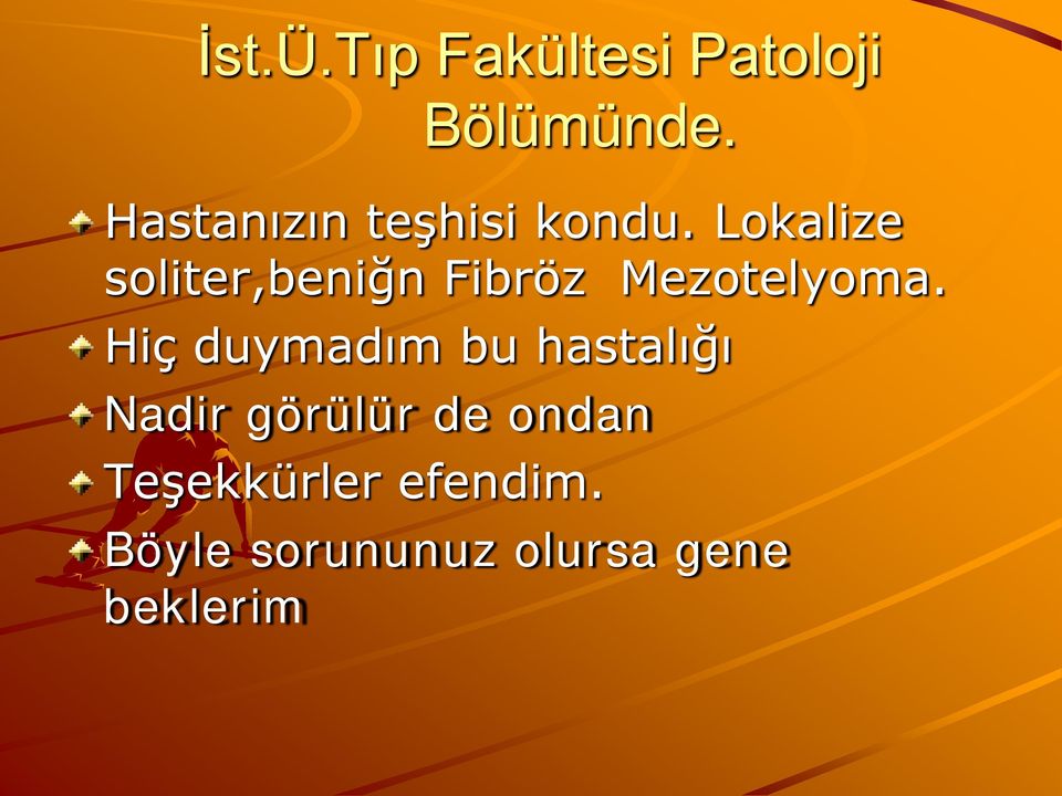 Lokalize soliter,beniğn Fibröz Mezotelyoma.