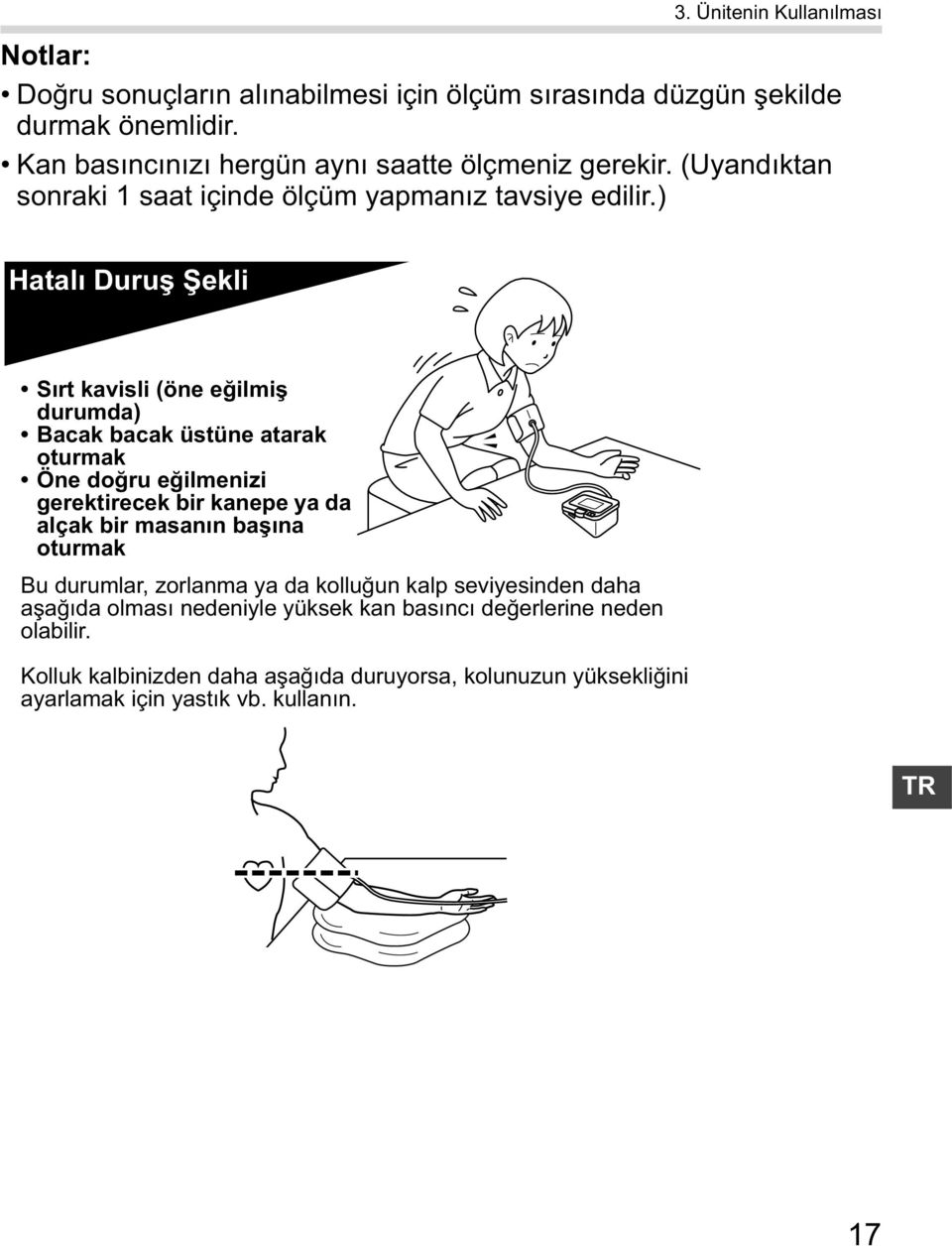 ) Hatal Duru ekli S rt kavisli (öne e ilmi durumda) Bacak bacak üstüne atarak oturmak Öne do ru e ilmenizi gerektirecek bir kanepe ya da alçak bir masan n ba