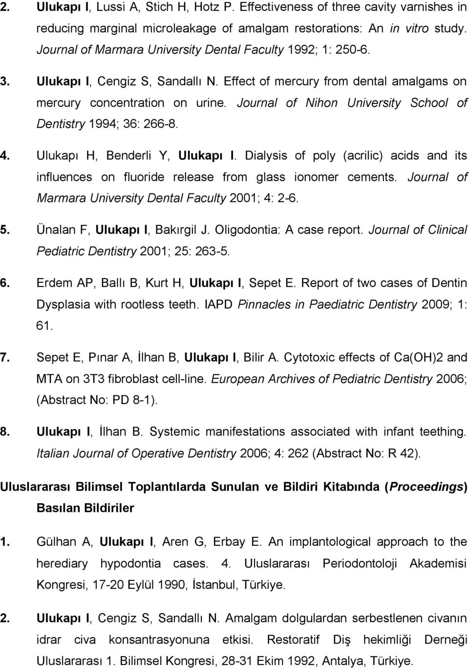 Journal of Nihon University School of Dentistry 1994; 36: 266-8. 4. Ulukapı H, Benderli Y, Ulukapı I.