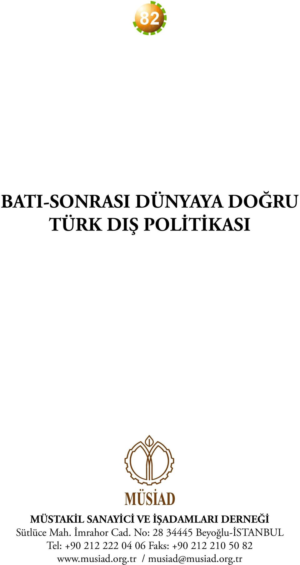 No: 28 34445 Beyoğlu-İSTANBUL Tel: +90 212 222 04 06 Faks: