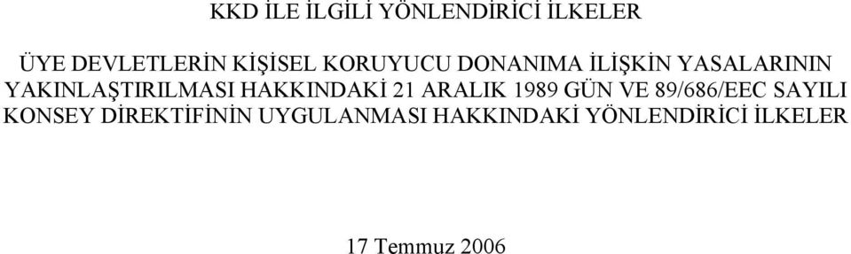 HAKKINDAKİ 21 ARALIK 1989 GÜN VE 89/686/EEC SAYILI KONSEY