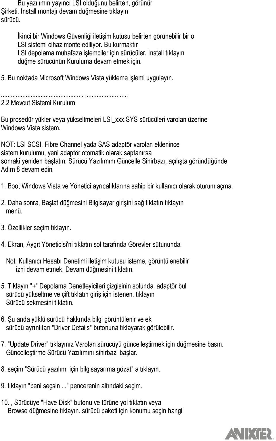 Install tıklayın düğme sürücünün Kuruluma devam etmek için. 5. Bu noktada Microsoft Windows Vista yükleme iģlemi uygulayın....... 2.