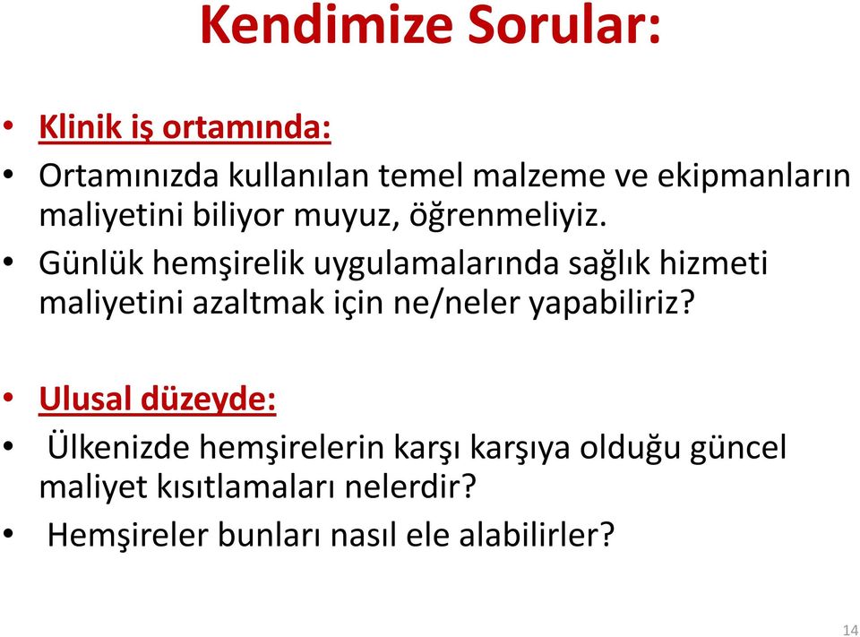 Günlük hemşirelik uygulamalarında sağlık hizmeti maliyetini azaltmak için ne/neler