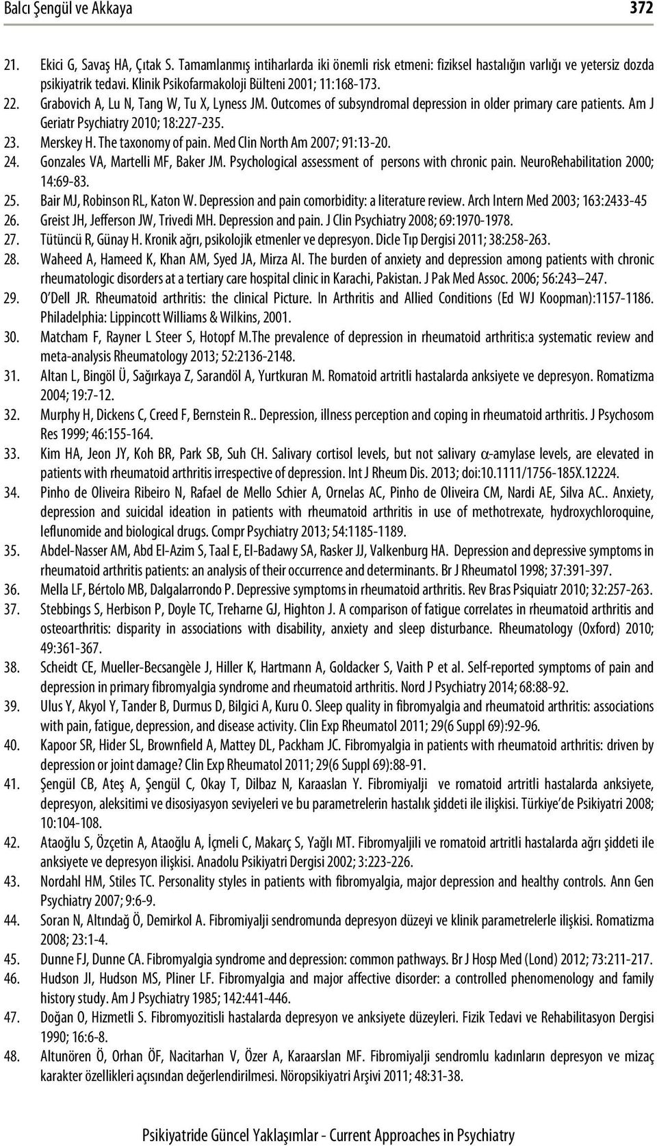 Am J Geriatr Psychiatry 2010; 18:227-235. 23. Merskey H. The taxonomy of pain. Med Clin North Am 2007; 91:13-20. 24. Gonzales VA, Martelli MF, Baker JM.