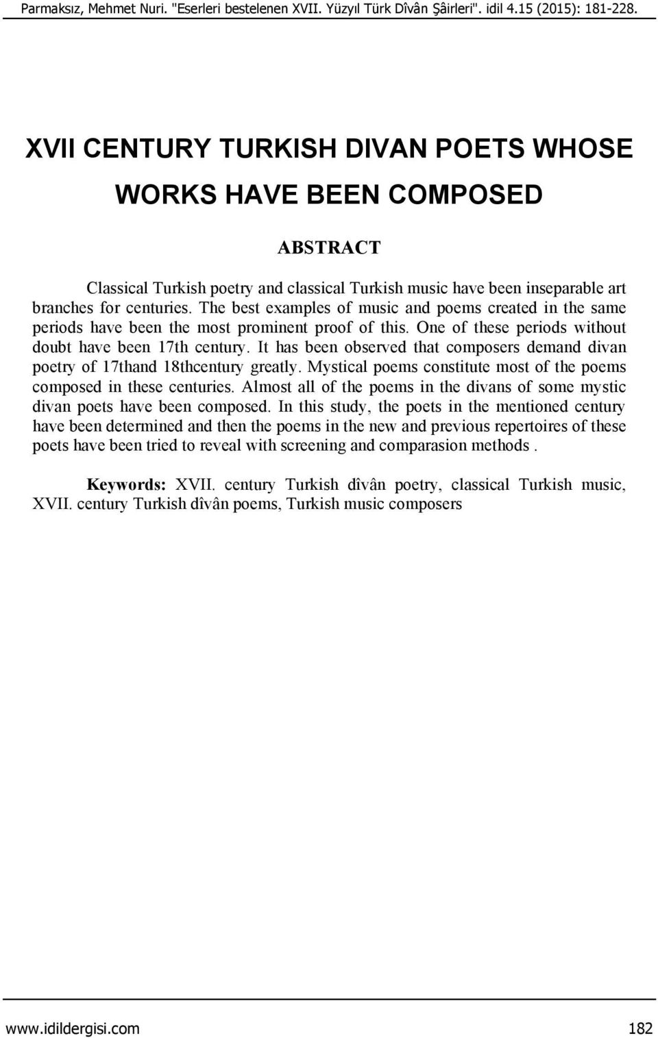 The best examples of music and poems created in the same periods have been the most prominent proof of this. One of these periods without doubt have been 17th century.