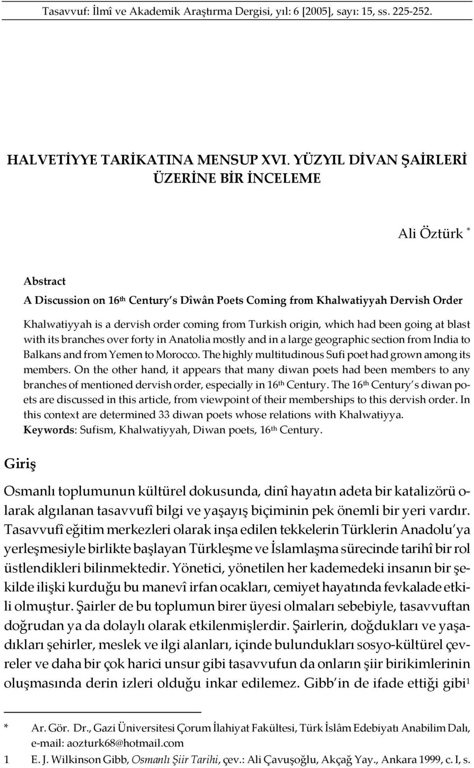 origin, which had been going at blast with its branches over forty in Anatolia mostly and in a large geographic section from India to Balkans and from Yemen to Morocco.