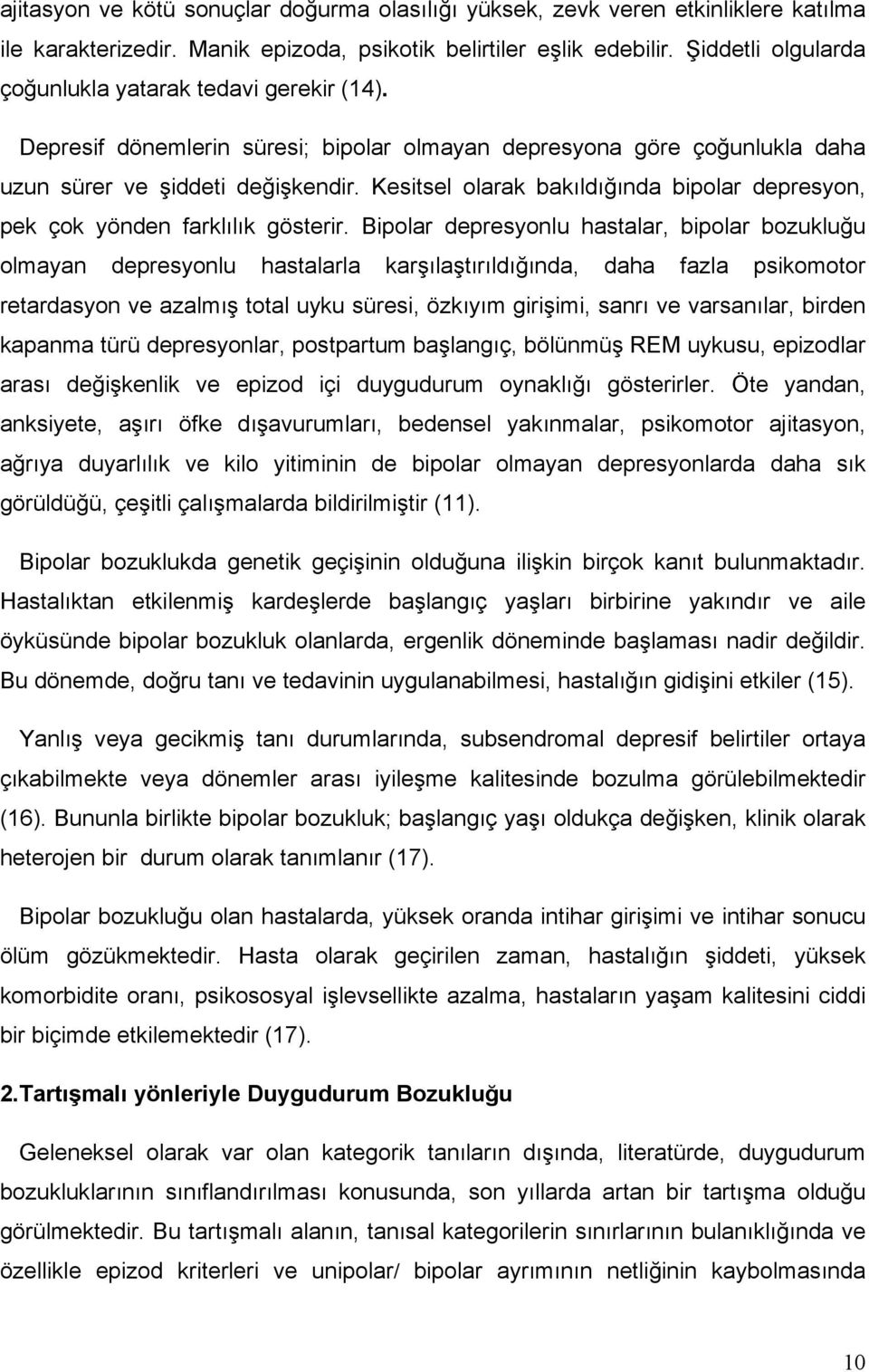 Kesitsel olarak bakıldığında bipolar depresyon, pek çok yönden farklılık gösterir.