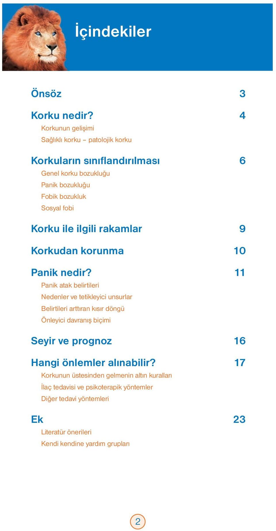 fobi Korku ile ilgili rakamlar 9 Korkudan korunma 10 Panik nedir?