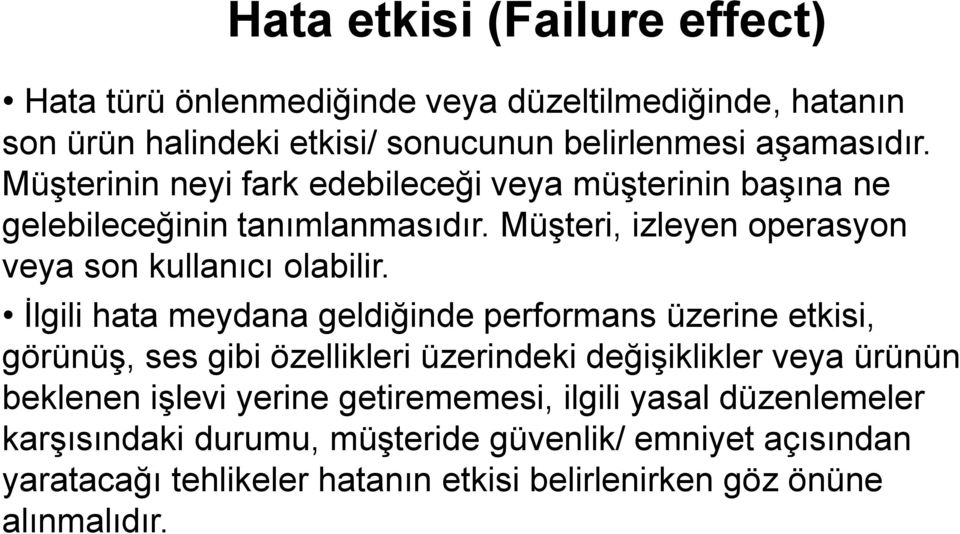 İlgili hata meydana geldiğinde performans üzerine etkisi, görünüş, ses gibi özellikleri üzerindeki değişiklikler veya ürünün beklenen işlevi yerine