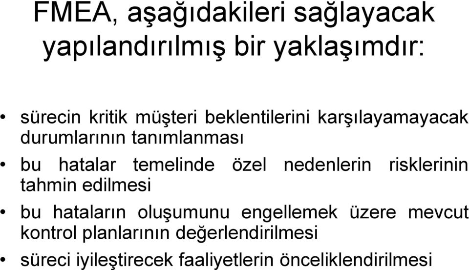 nedenlerin risklerinin tahmin edilmesi bu hataların oluşumunu engellemek üzere mevcut