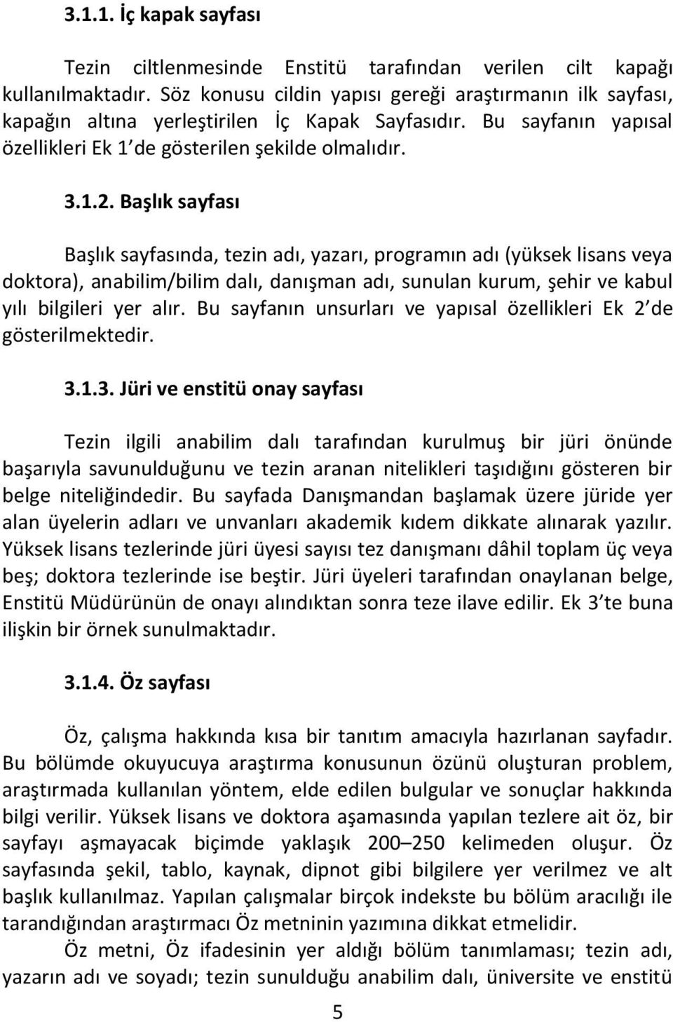 Başlık sayfası Başlık sayfasında, tezin adı, yazarı, programın adı (yüksek lisans veya doktora), anabilim/bilim dalı, danışman adı, sunulan kurum, şehir ve kabul yılı bilgileri yer alır.