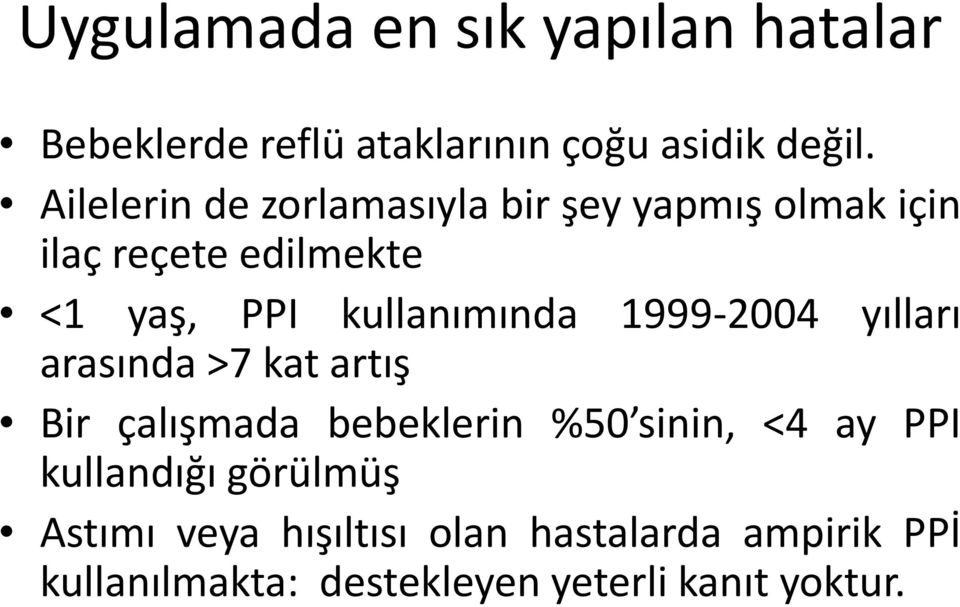 kullanımında 1999-2004 yılları arasında >7 kat artış Bir çalışmada bebeklerin %50 sinin, <4 ay