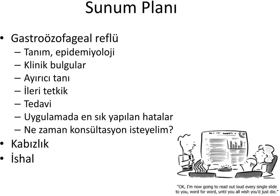 İleri tetkik Tedavi Uygulamada en sık yapılan