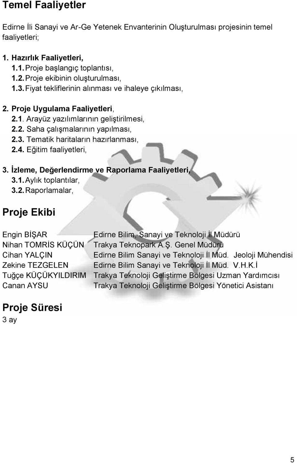 4. Eğitim faaliyetleri, 3. İzleme, Değerlendirme ve Raporlama Faaliyetleri, 3.1.Aylık toplantılar, 3.2.