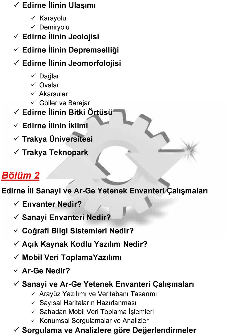 Sanayi Envanteri Nedir? Coğrafi Bilgi Sistemleri Nedir? Açık Kaynak Kodlu Yazılım Nedir? Mobil Veri ToplamaYazılımı Ar-Ge Nedir?