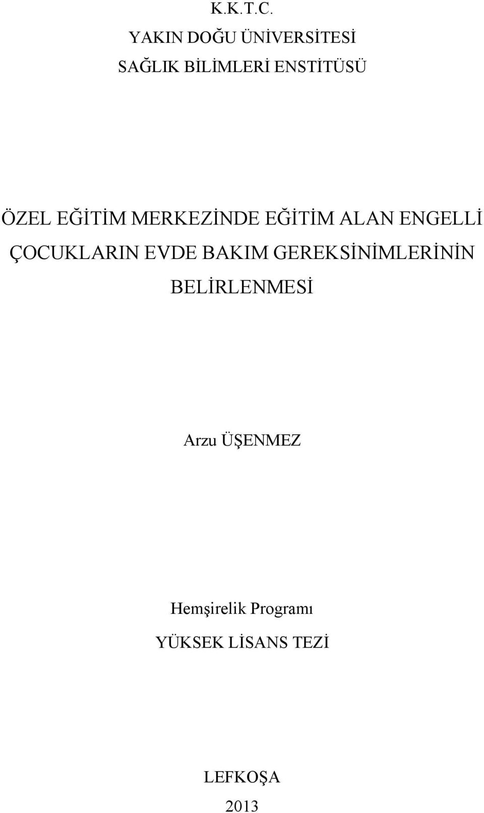 ÖZEL EĞİTİM MERKEZİNDE EĞİTİM ALAN ENGELLİ ÇOCUKLARIN