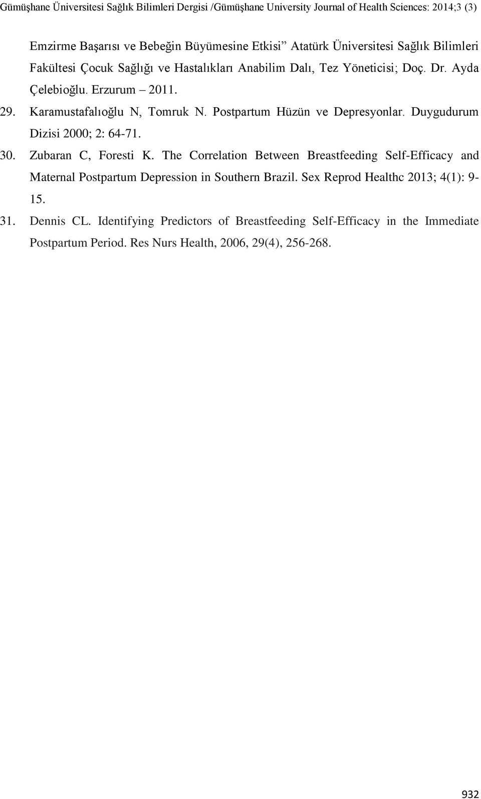 30. Zubaran C, Foresti K. The Correlation Between Breastfeeding Self-Efficacy and Maternal Postpartum Depression in Southern Brazil.