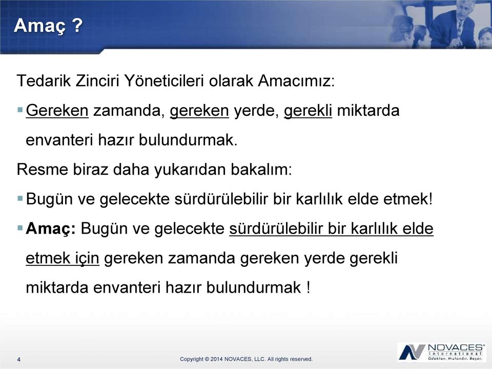 Resme biraz daha yukarıdan bakalım: Bugün ve gelecekte sürdürülebilir bir karlılık elde