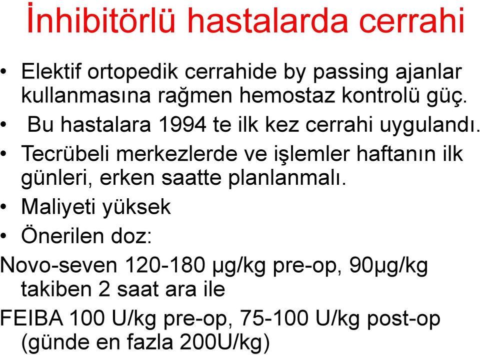 Tecrübeli merkezlerde ve işlemler haftanın ilk günleri, erken saatte planlanmalı.