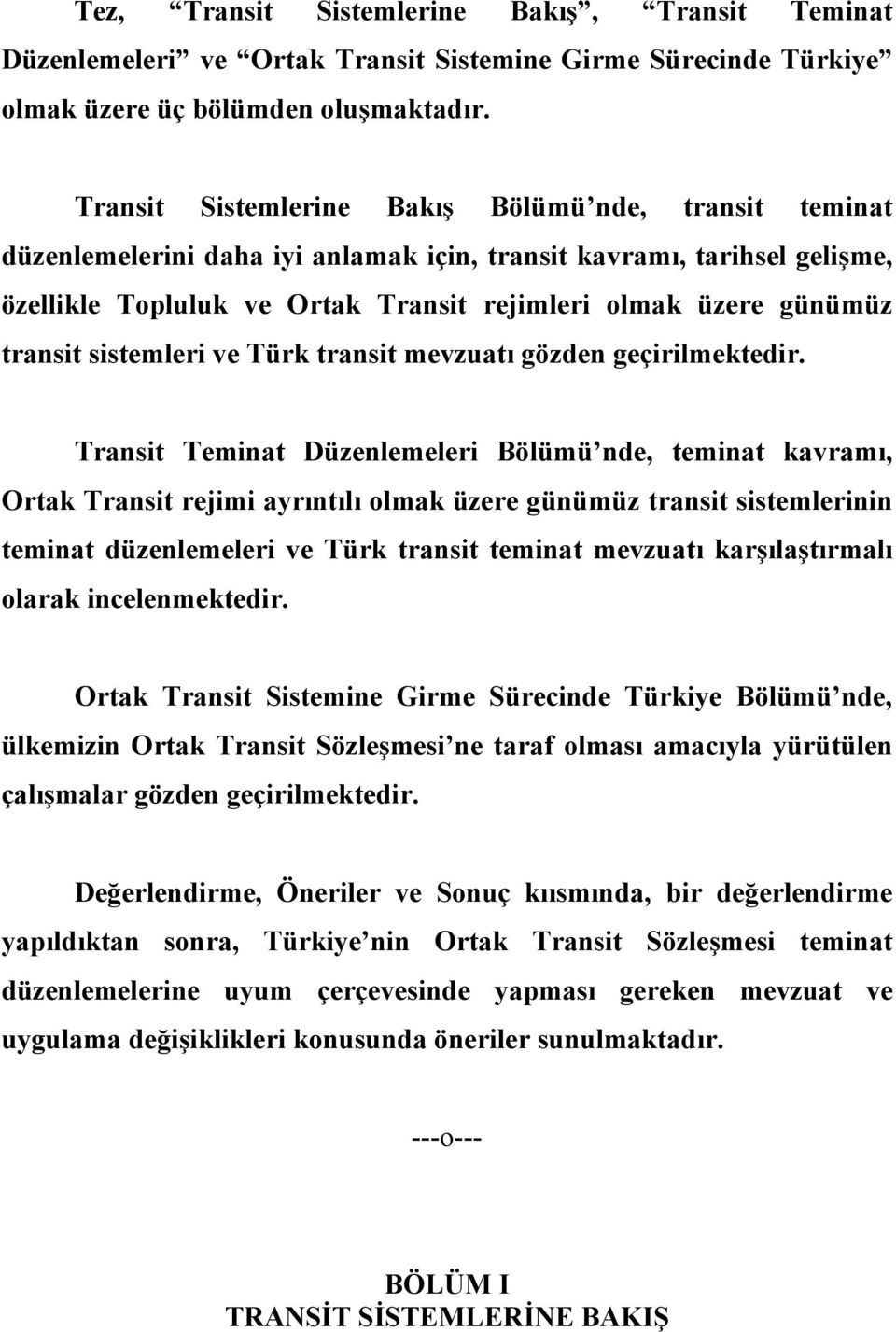 transit sistemleri ve Türk transit mevzuatı gözden geçirilmektedir.
