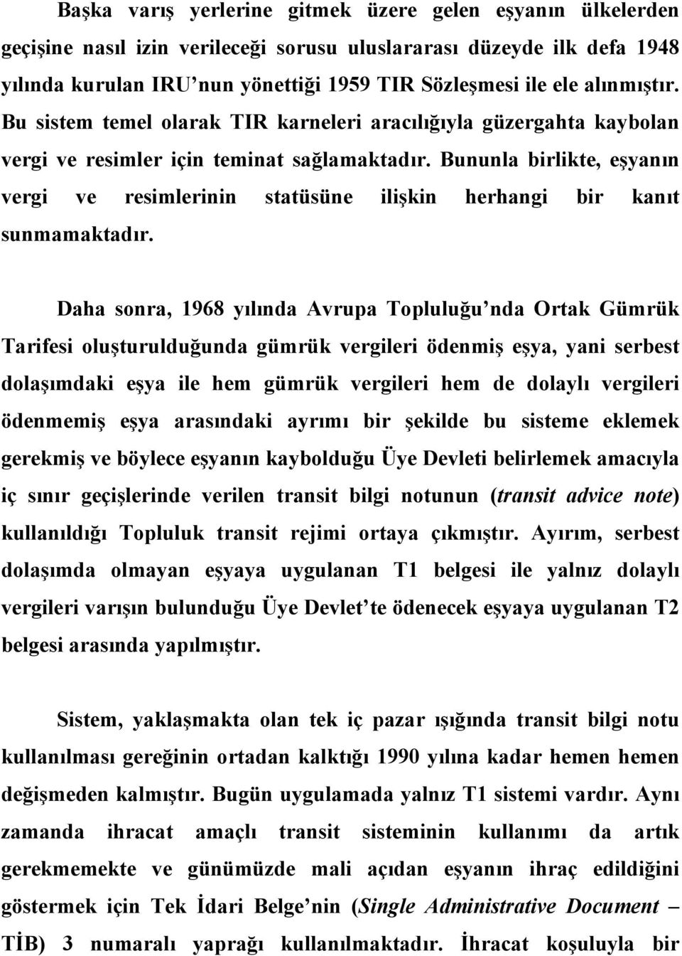 Bununla birlikte, eşyanın vergi ve resimlerinin statüsüne ilişkin herhangi bir kanıt sunmamaktadır.