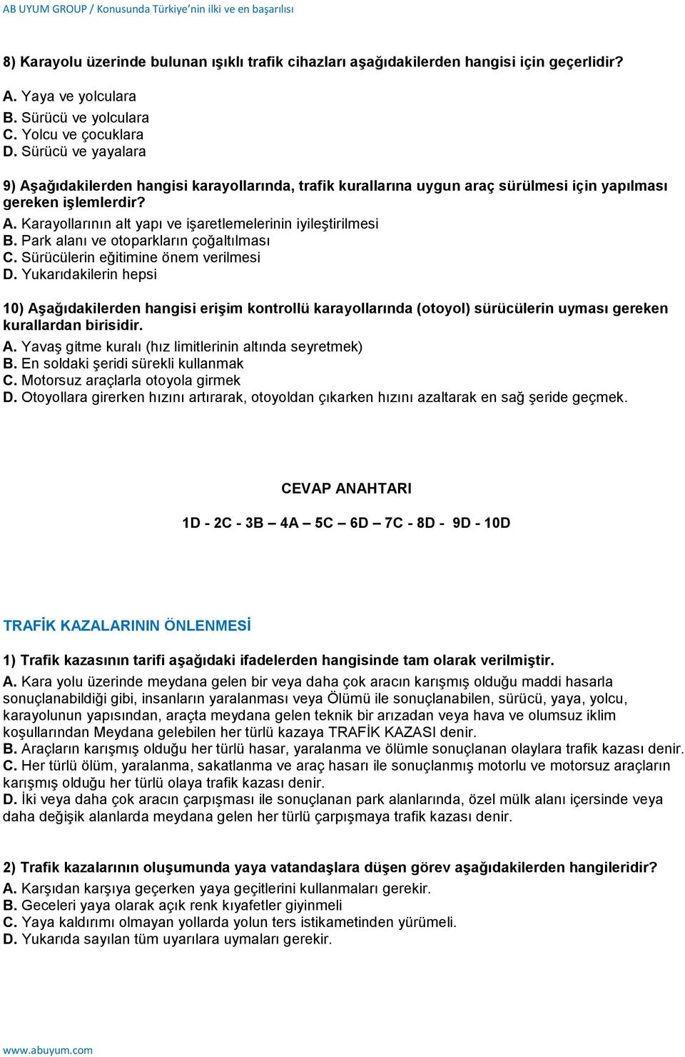 Park alanı ve otoparkların çoğaltılması C. Sürücülerin eğitimine önem verilmesi D.