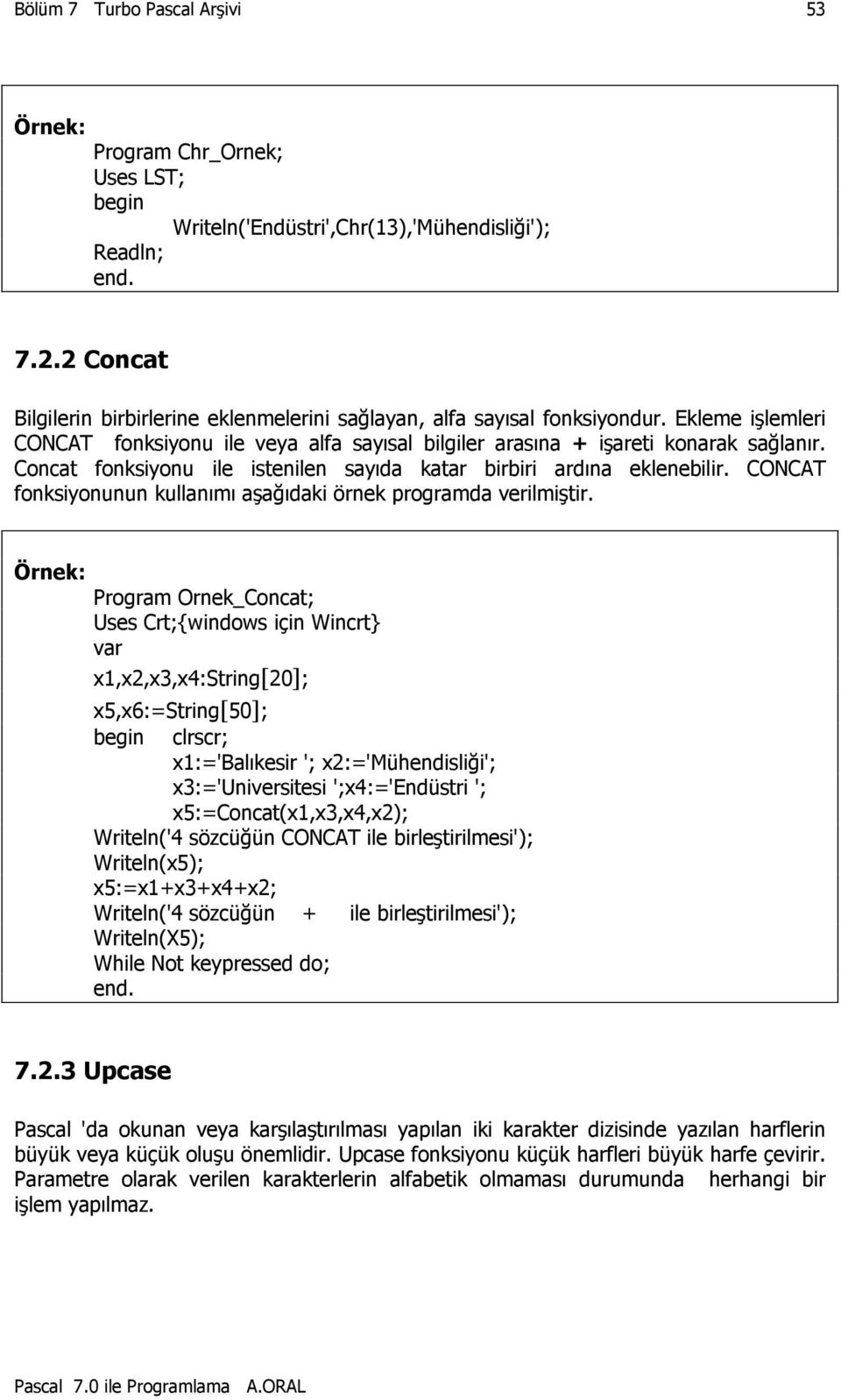 CONCAT fonksiyonunun kullanımı aşağıdaki örnek programda verilmiştir.