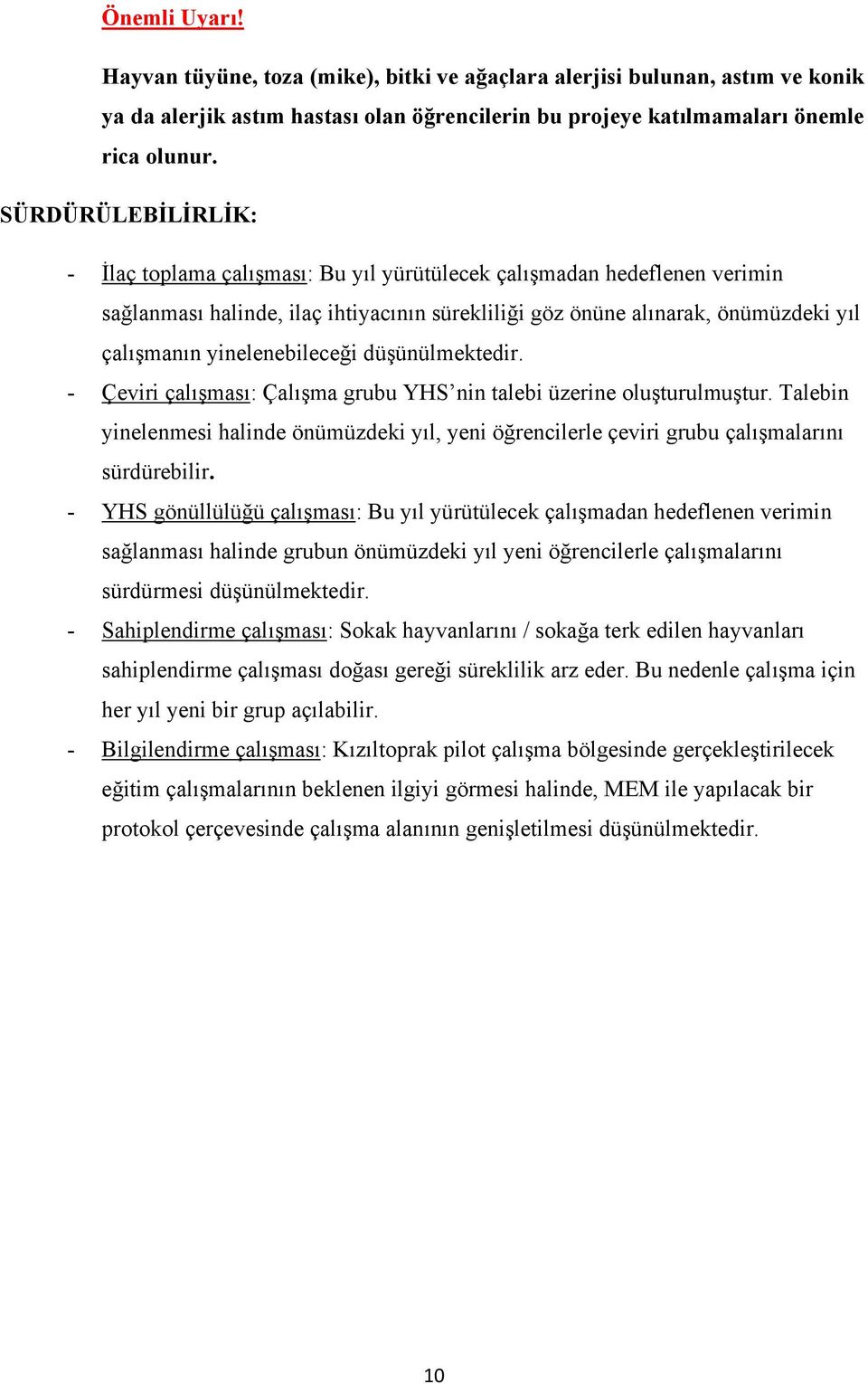 yinelenebileceği düşünülmektedir. - Çeviri çalışması: Çalışma grubu YHS nin talebi üzerine oluşturulmuştur.