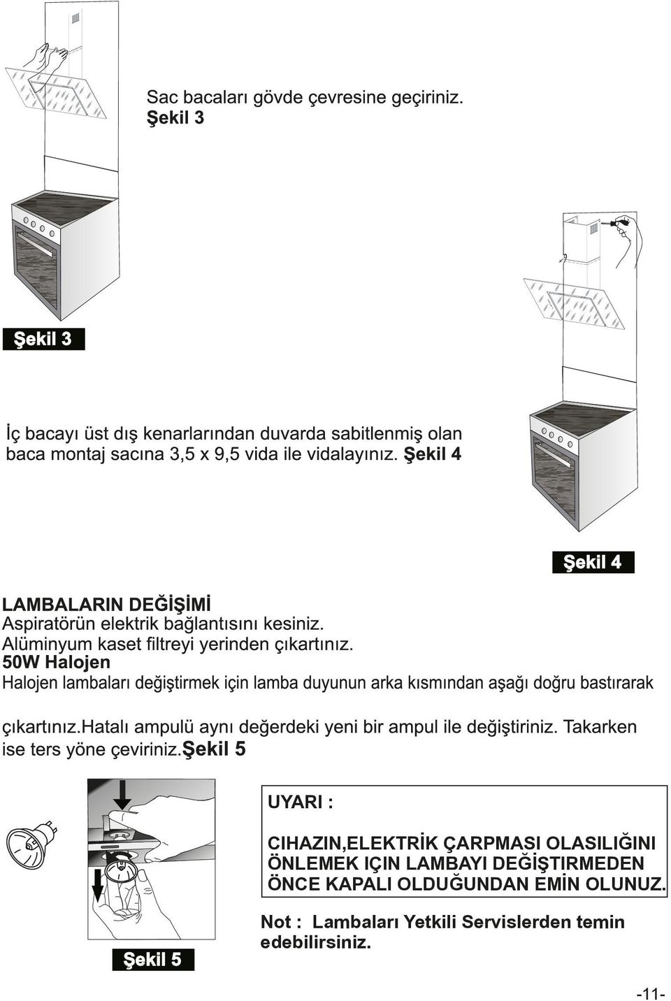 ÖNCE KAPALI OLDUĞUNDAN EMİN OLUNUZ.