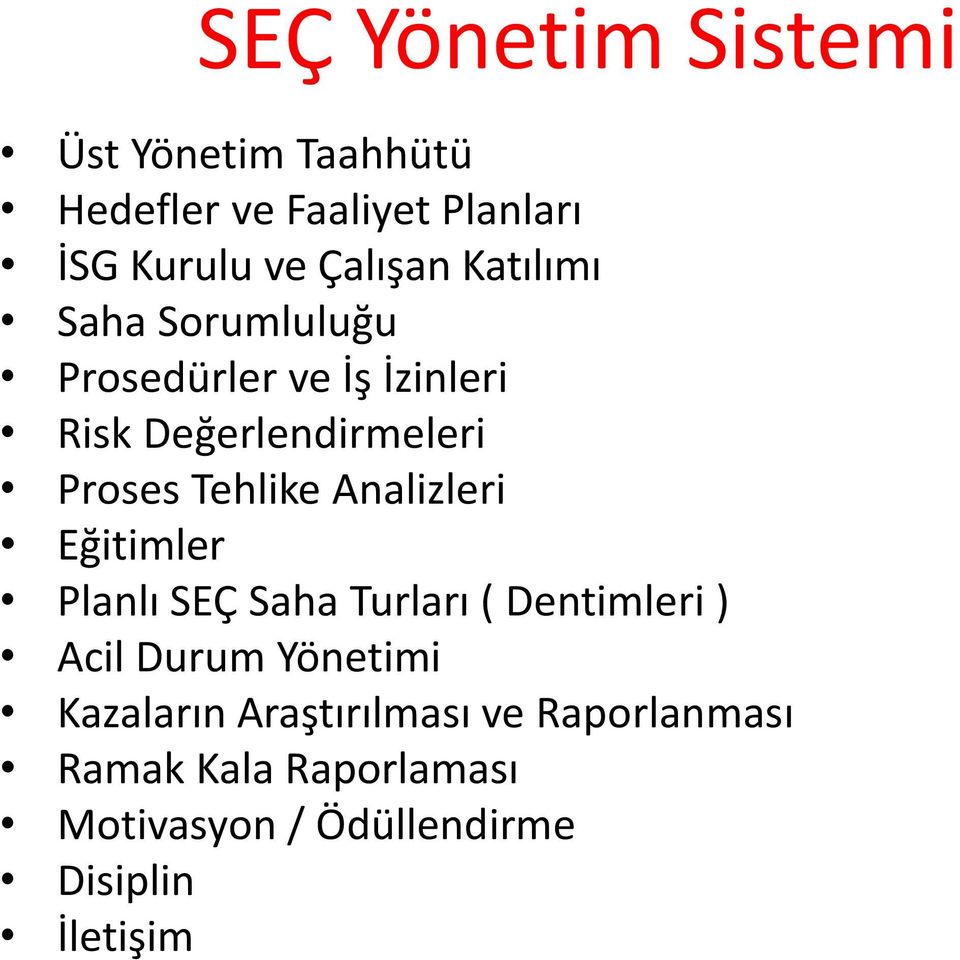 Analizleri Eğitimler Planlı SEÇ Saha Turları ( Dentimleri ) Acil Durum Yönetimi Kazaların