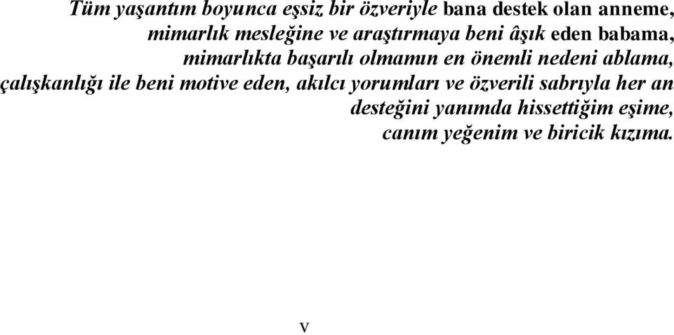 önemli nedeni ablama, çalışkanlığı ile beni motive eden, akılcı yorumları ve