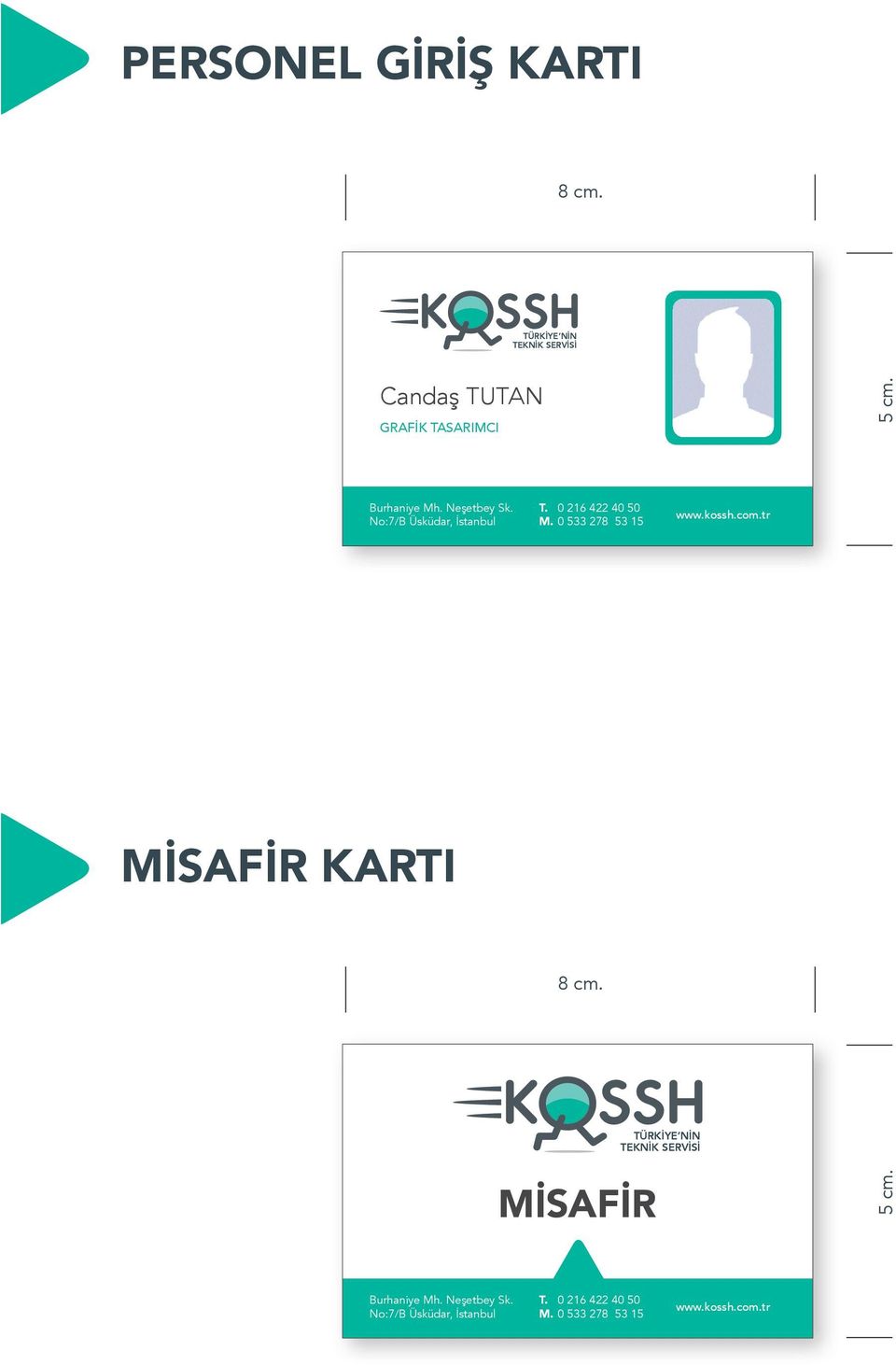 0 533 278 53 15 www.kossh.com.tr MİSAFİR KARTI 8 cm. MİSAFİR 5 cm.