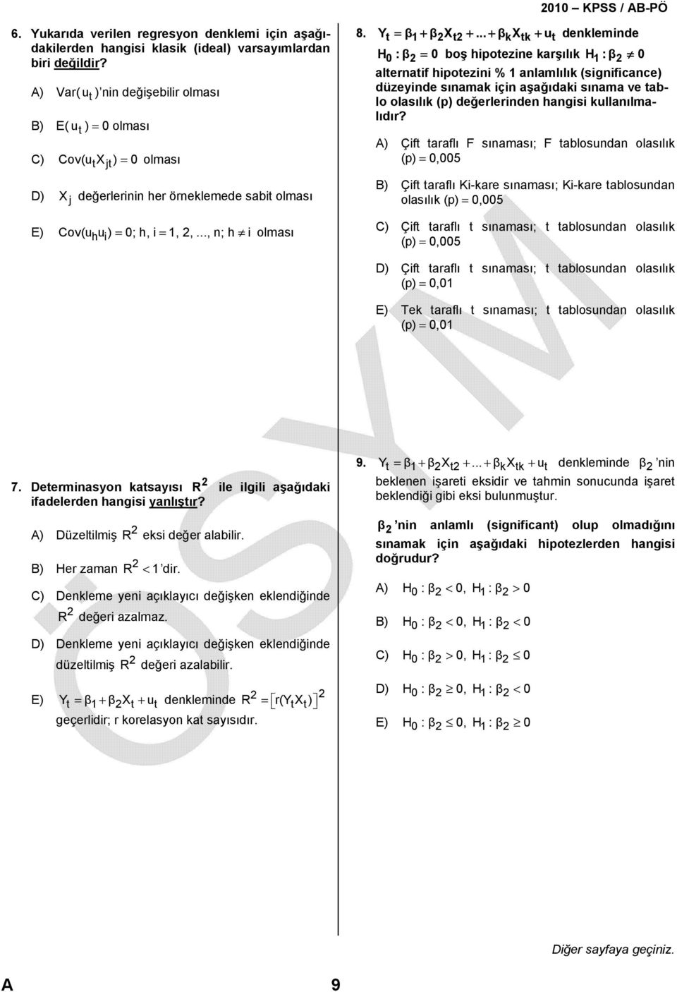 .. + βkxtk + ut denkleminde H 0 :β = 0 boş hipotezine karşılık H 1:β 0 alternatif hipotezini % 1 anlamlılık (significance) düzeyinde sınamak için aşağıdaki sınama ve tablo olasılık (p) değerlerinden