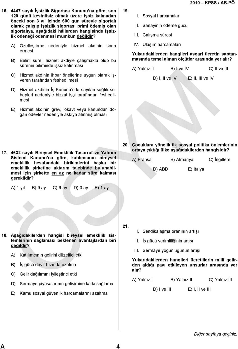 A) Özelleştirme nedeniyle hizmet akdinin sona ermesi B) Belirli süreli hizmet akdiyle çalışmakta olup bu sürenin bitiminde işsiz kalınması C) Hizmet akdinin ihbar önellerine uygun olarak işveren