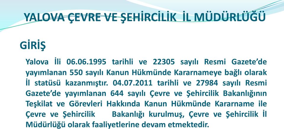 statüsü kazanmıştır. 04.07.