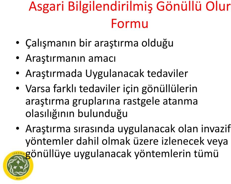 araştırma gruplarına rastgele atanma olasılığının bulunduğu Araştırma sırasında