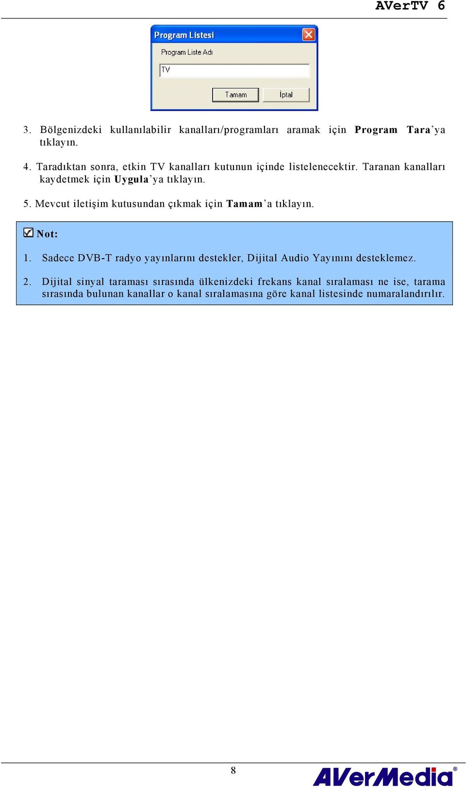 Mevcut iletişim kutusundan çıkmak için Tamam a tıklayın. Not: 1.