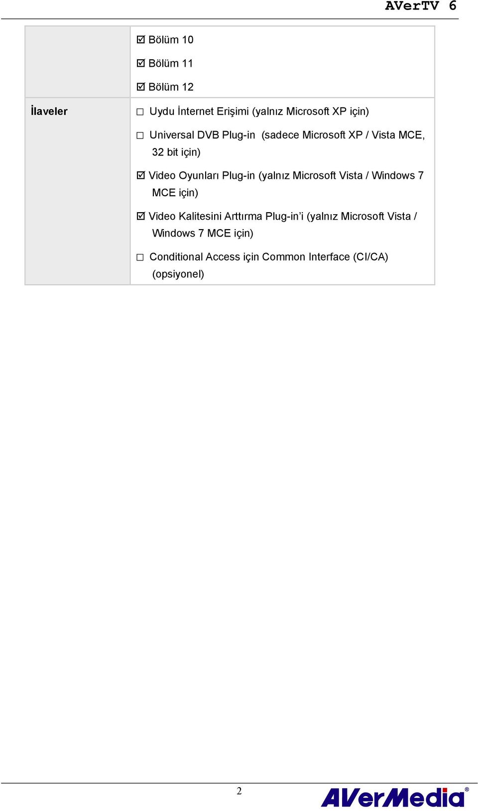 (yalnız Microsoft Vista / Windows 7 MCE için) Video Kalitesini Arttırma Plug-in i (yalnız