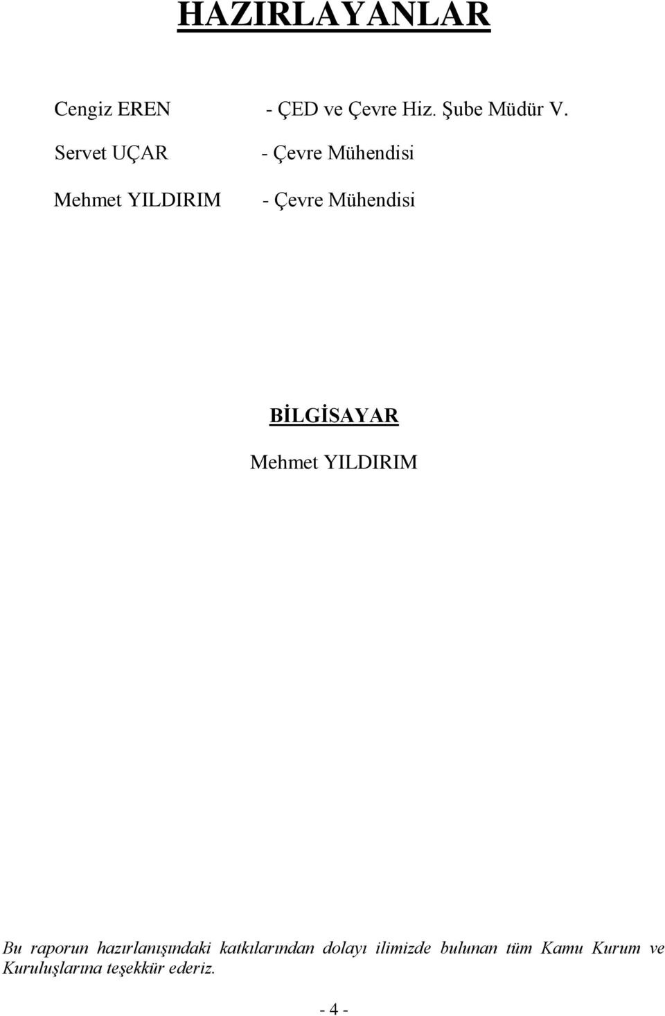 BİLGİSAYAR Mehmet YILDIRIM Bu raporun hazırlanışındaki