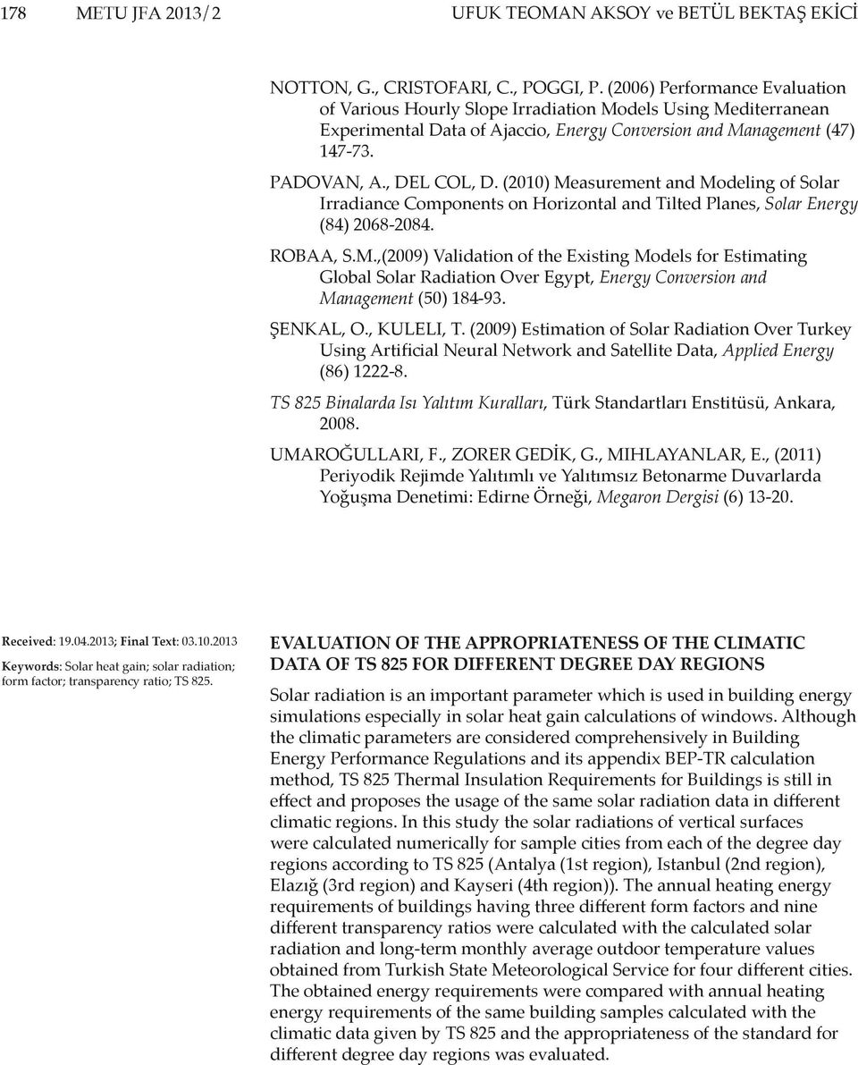 (2010) Measurement and Modeling of Solar Irradiance Components on Horizontal and Tilted Planes, Solar Energy (84) 2068-2084. ROBAA, S.M.,(2009) Validation of the Existing Models for Estimating Global Solar Radiation Over Egypt, Energy Conversion and Management (50) 184-93.