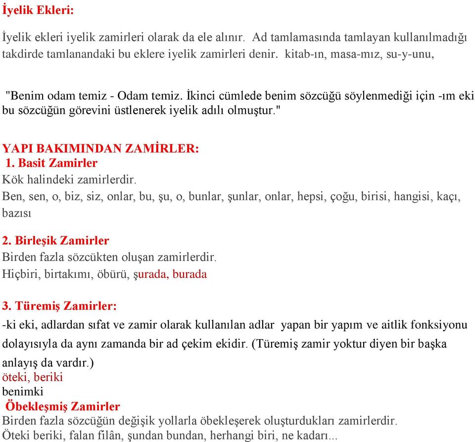 " YAPI BAKIMINDAN ZAMİRLER: 1. Basit Zamirler Kök halindeki zamirlerdir. Ben, sen, o, biz, siz, onlar, bu, şu, o, bunlar, şunlar, onlar, hepsi, çoğu, birisi, hangisi, kaçı, bazısı 2.