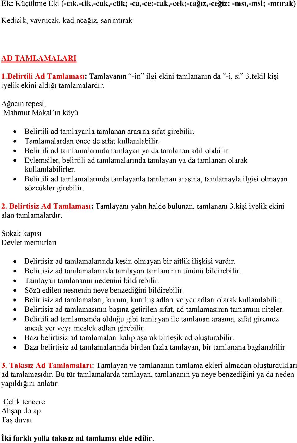 Ağacın tepesi, Mahmut Makal ın köyü Belirtili ad tamlayanla tamlanan arasına sıfat girebilir. Tamlamalardan önce de sıfat kullanılabilir.