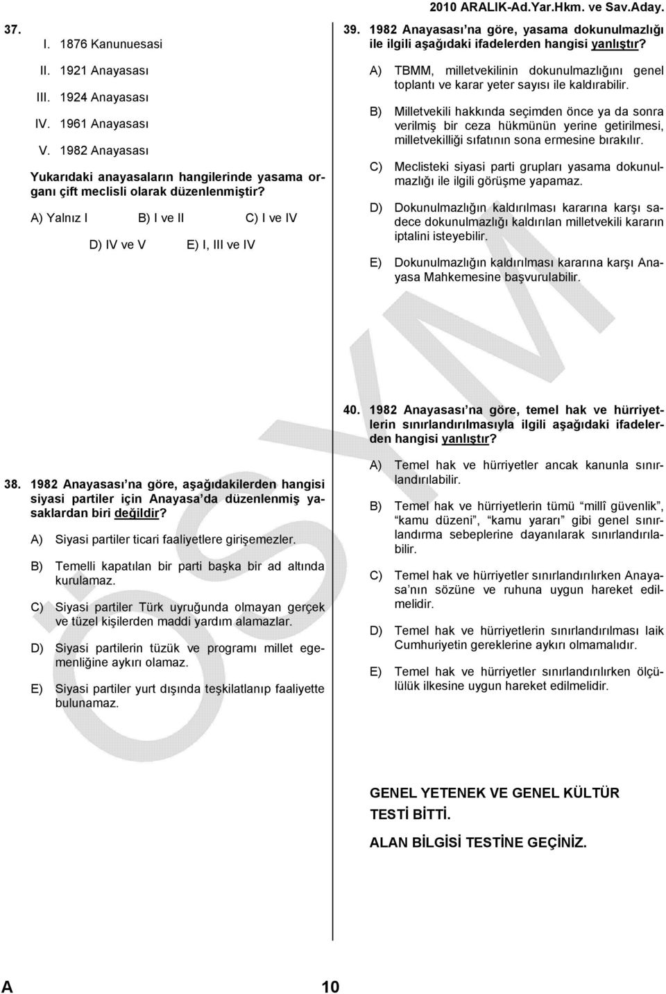 A) TBMM, milletvekilinin dokunulmazlığını genel toplantı ve karar yeter sayısı ile kaldırabilir.