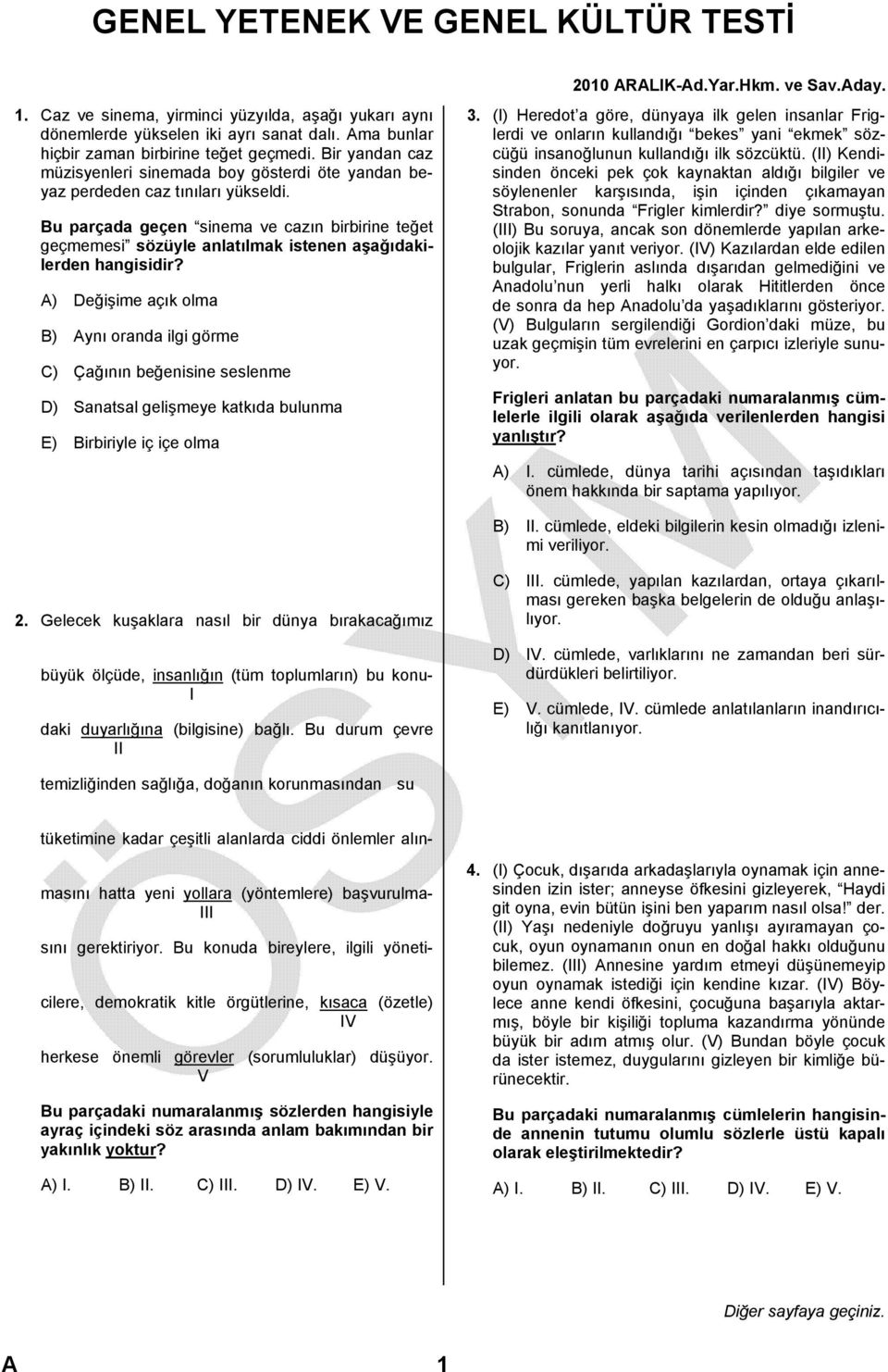 Bu parçada geçen sinema ve cazın birbirine teğet geçmemesi sözüyle anlatılmak istenen aşağıdakilerden hangisidir?